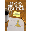 Beyond Six Sigma Statistics - Paperback