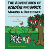 The Adventures of Scooter and Smack Making a Difference: 3 Stories for Early Readers - Paperback