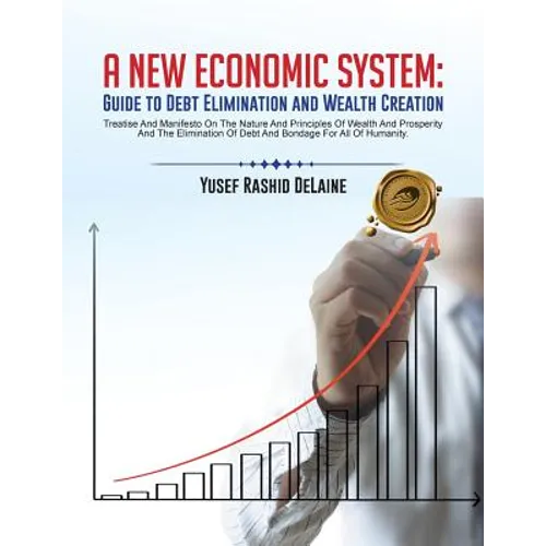 A New Economic System: Guide to Debt Elimination and Wealth Creation - Paperback