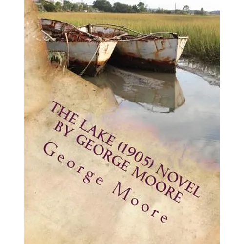 The lake (1905) NOVEL by George Moore - Paperback