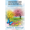 Render Me Bountiful: A Collection of Poetry - Paperback