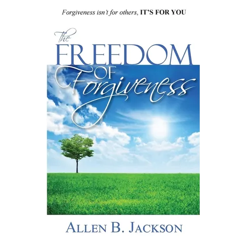 The Freedom of Forgiveness - Paperback