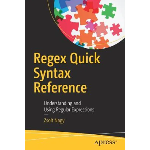 Regex Quick Syntax Reference: Understanding and Using Regular Expressions - Paperback