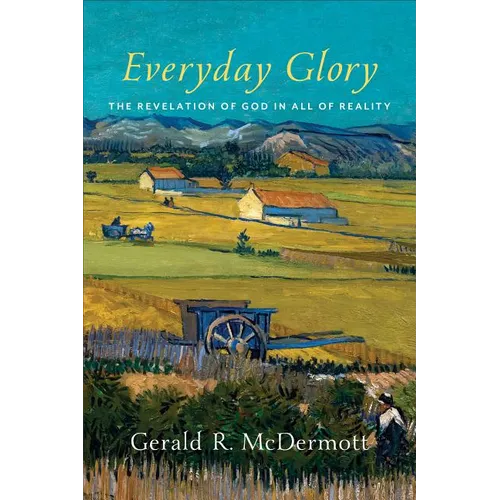 Everyday Glory: The Revelation of God in All of Reality - Paperback