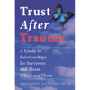 Trust After Trauma: A Guide to Relationships for Survivors and Those Who Love Them - Paperback