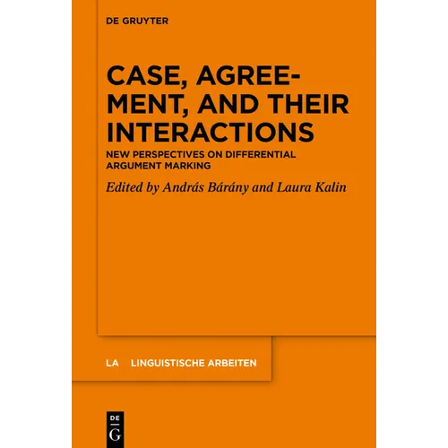 Case, Agreement, and Their Interactions: New Perspectives on Differential Argument Marking - Paperback