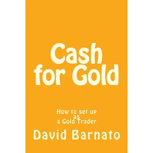 Cash for Gold: How to set up as a Gold Trader - Paperback