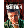 Don't Dream It's Over: The Remarkable Life of Neil Finn - Paperback