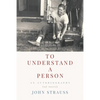 To Understand a Person: An Autobiography (of Sorts) - Paperback