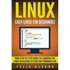 Linux: Easy Linux For Beginners, Your Step-By-Step Guide To Learning The Linux Operating System And Command Line - Paperback
