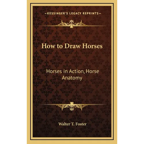 How to Draw Horses: Horses in Action, Horse Anatomy - Hardcover