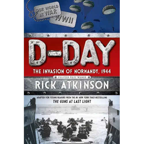 D-Day: The Invasion of Normandy, 1944 [The Young Readers Adaptation] - Paperback