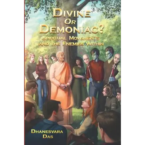 Divine Or Demoniac?: Spiritual Movements and the Enemies Within - Paperback