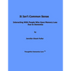 It Isn't Common Sense: Interacting With People Who Have Memory Loss Due to Dementia - Paperback