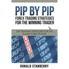 Pip by Pip: Forex Trading Strategies for the Winning Trader: Day Trading Strategies for the Smart Forex Trader - Paperback