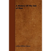 A History Of The Isle of Man - Paperback