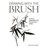 Drawing with the Brush: Eastern Inspiration for the Western Artist - Paperback