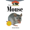 The Mouse: An Owner's Guide to a Happy Healthy Pet - Hardcover