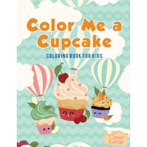 Color Me a Cupcake: Coloring Book for Kids - Paperback