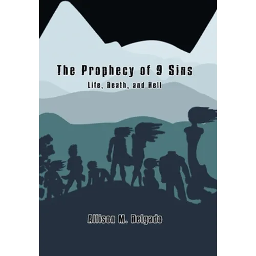 The Prophecy of 9 Sins: Life, Death, and Hell - Hardcover