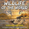 Wildlife of the World: Zoology for Kids Children's Zoology Books Education - Paperback