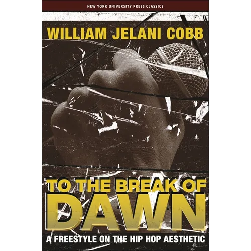 To the Break of Dawn: A Freestyle on the Hip Hop Aesthetic - Paperback