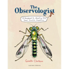 The Observologist: A Handbook for Mounting Very Small Scientific Expeditions - Hardcover