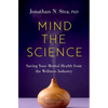 Mind the Science: Saving Your Mental Health from the Wellness Industry - Hardcover