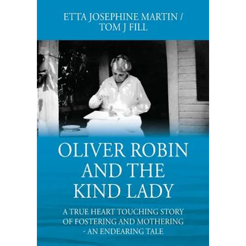 Oliver Robin and the Kind Lady: A True Heart Touching Story of Fostering and Mothering - An Endearing Tale - Paperback