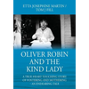 Oliver Robin and the Kind Lady: A True Heart Touching Story of Fostering and Mothering - An Endearing Tale - Paperback