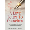 A Love Letter to Ourselves: An Anthology of Affirmations From Around the World - Paperback