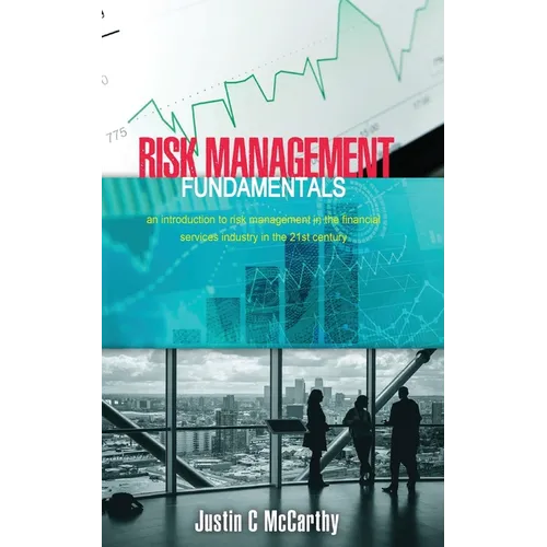 Risk Management Fundamentals: An introduction to risk management in the financial services industry in the 21st century - Paperback