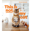 This Is Not My Cat: Feline Friends Who Picked Their Humans - Hardcover
