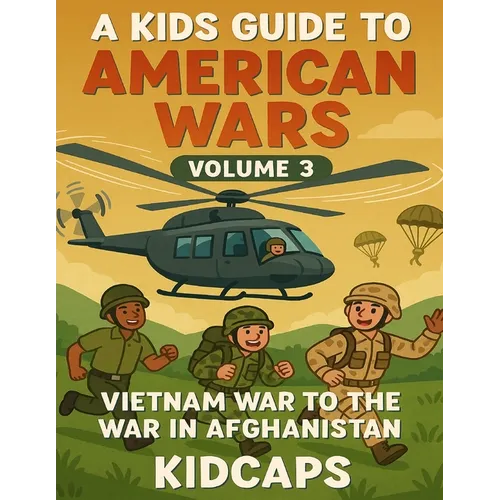 A Kids Guide to American wars - Volume 3: Vietnam War to the War In Afganistan - Paperback