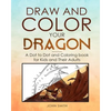 Draw and Color Your Dragon: A Dot to Dot and Coloring Book for Kids and Their Adults - Paperback