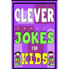 Clever Jokes For Kids Book: The Most Brilliant Collection of Brainy Jokes for Kids. Hilarious and Cunning Joke Book for Early and Beginner Readers - Paperback