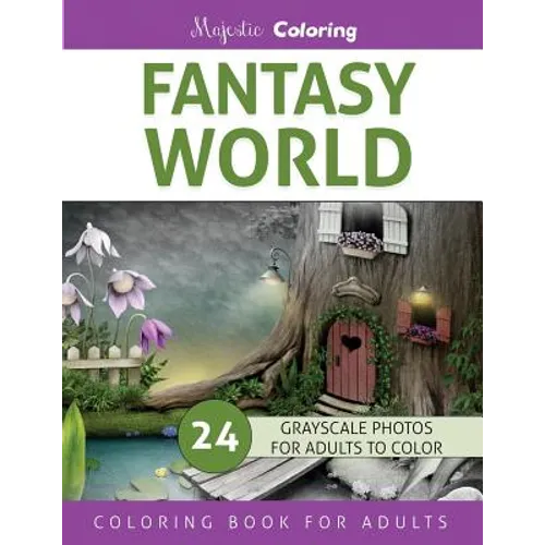 Fantasy World: Grayscale Photo Coloring Book for Adults - Paperback