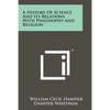 A History of Science and Its Relations with Philosophy and Religion - Paperback