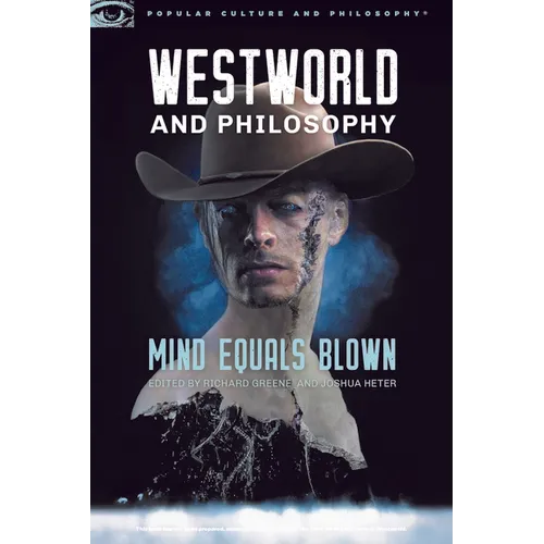 Westworld and Philosophy: Mind Equals Blown - Paperback