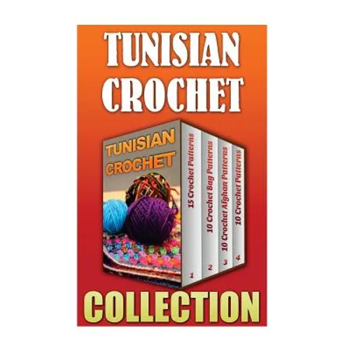 Tunisian Crochet: 15 Crochet Patterns + 10 Crochet Bag Patterns + 10 Crochet Afghan Patterns + 10 Crochet Patterns - Paperback