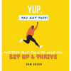 Yup, You Got This!: Positive Self-Talk to Help You Get Up & Thrive - Hardcover