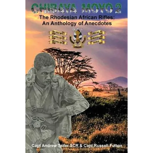 Chibaya Moyo 2: The Rhodesian African Rifles: An Anthology of Anecdotes - Paperback