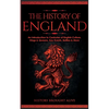 The History of England: An Introduction to Centuries of English Culture, Kings & Queens, Key Events, Battles & More - Paperback