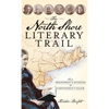 The North Shore Literary Trail: From Bradstreet's Andover to Hawthorne's Salem - Hardcover