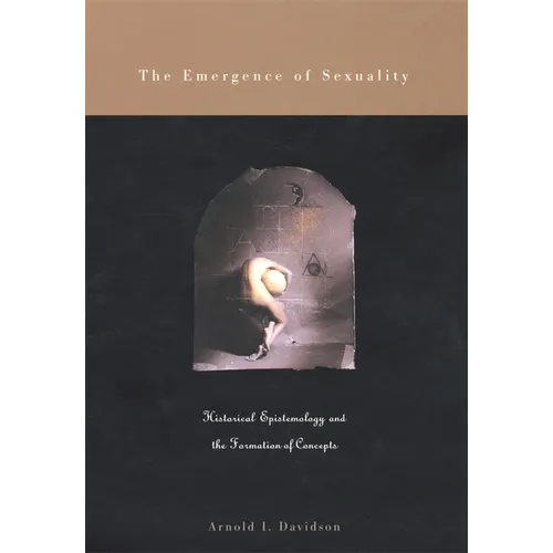The Emergence of Sexuality: Historical Epistemology and the Formation of Concepts - Paperback