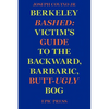 Berkeley Bashed: Victim's Guide to the Backward, Barbaric, Butt-Ugly Bog - Paperback