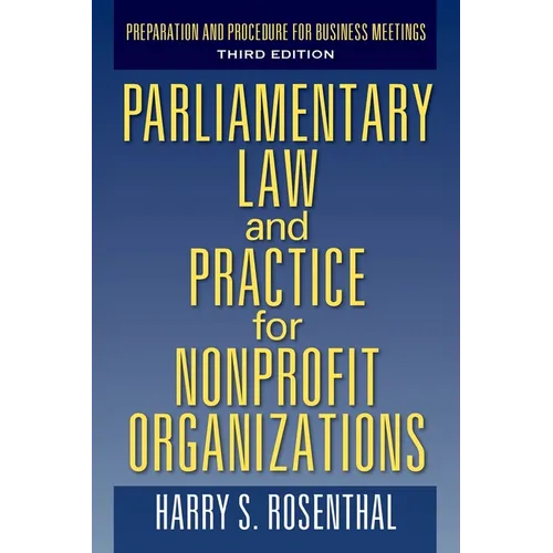 Parliamentary Law and Practice for Nonprofit Organizations: Preparation and Procedure for Business Meetings Third Edition - Paperback