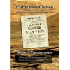 Conscious Choice: The Origins of Slavery in America and Why it Matters Today and for Our Future in Outer Space - Hardcover