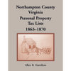 Northampton County, Virginia Personal Property Tax Lists, 1863-1870 - Paperback