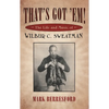 That's Got 'Em!: The Life and Music of Wilbur C. Sweatman - Paperback